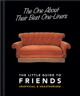 The One about Their Best One-Liners: The Little Guide to Friends-Unofficial & Unauthorized