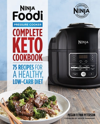 Ninja Foodi Pressure Cooker: Complete Keto Cookbook: 75 Recipes for a Healthy, Low Carb Diet