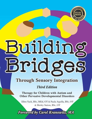 Building Bridges Through Sensory Integration, 3rd Edition: Therapy for Children with Autism and Other Pervasive Developmental Disorders