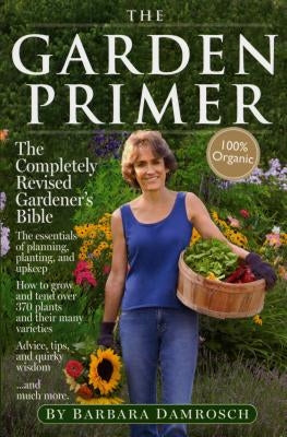 The Garden Primer: The Completely Revised Gardener's Bible - 100% Organic