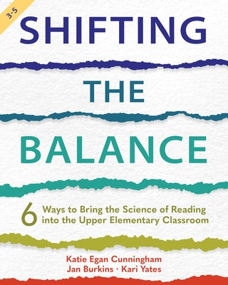 Shifting the Balance, Grades 3-5: 6 Ways to Bring the Science of Reading into the Upper Elementary Classroom