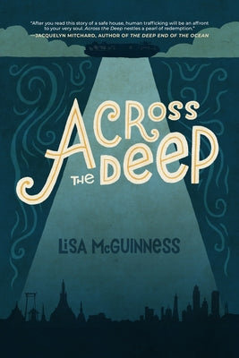 Across the Deep: A Novel (Friendship, Romance, Suspense, Human Trafficking, Social Justice)