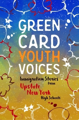 Immigration Stories from Upstate New York High Schools: Green Card Youth Voices