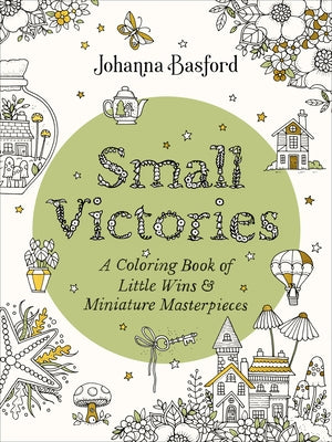 Small Victories: A Coloring Book of Little Wins and Miniature Masterpieces