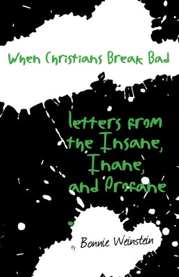 When Christians Break Bad: Letters from the Insane, Inane, and Profane