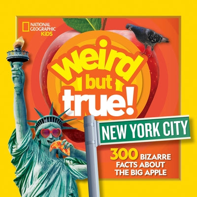 Weird But True New York City: 300 Bizarre Facts about the Big Apple