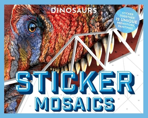 Sticker Mosaics: Dinosaurs: Puzzle Together 12 Unique Prehistoric Designs