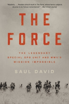 The Force: The Legendary Special Ops Unit and Wwii's Mission Impossible