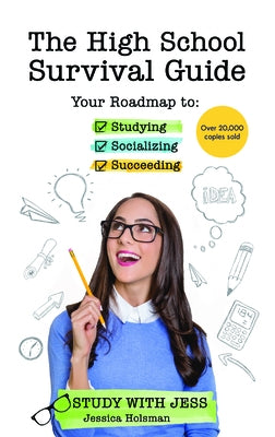 The High School Survival Guide: Your Roadmap to Studying, Socializing & Succeeding (Ages 12-16) (8th Grade Graduation Gift)