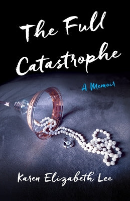 The Full Catastrophe: A Memoir