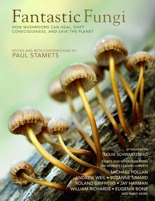 Fantastic Fungi: Expanding Consciousness, Alternative Healing, Environmental Impact // Official Book of Smash Hit Documentary