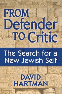 From Defender to Critic: The Search for a New Jewish Self