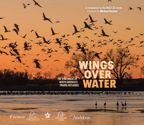 Wings Over Water: The Vital Magic of North America's Prairie Wetlands