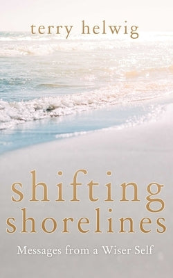 Shifting Shorelines: Messages from a Wiser Self