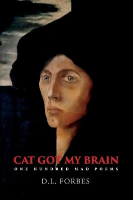 Cat Got My Brain: One Hundred Mad Poemsvolume 6