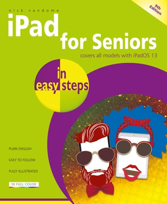 iPad for Seniors in Easy Steps: Covers All Ipads with Ipados 13, Including iPad Mini and iPad Pro