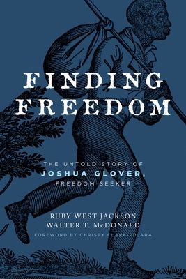 Finding Freedom: The Untold Story of Joshua Glover, Freedom Seeker