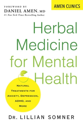 Herbal Medicine for Mental Health: Natural Treatments for Anxiety, Depression, Adhd, and More