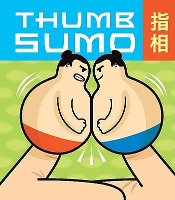 Thumb Sumo [With 2 Plastic Sumo Wrestlers and Paperback Book]