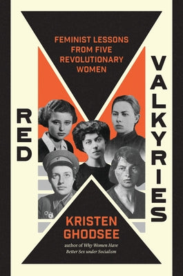 Red Valkyries: Feminist Lessons from Five Revolutionary Women