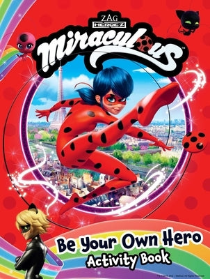 Miraculous: Be Your Own Hero Activity Book: 100% Official Ladybug & Cat Noir Gift for Kids