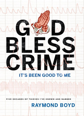 God Bless Crime: It's Been Good to Me