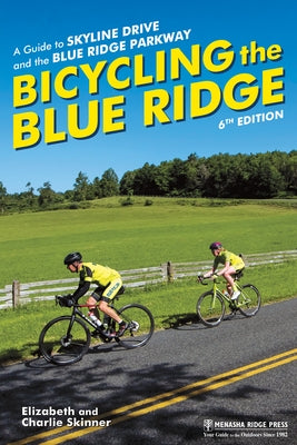 Bicycling the Blue Ridge: A Guide to Skyline Drive and the Blue Ridge Parkway