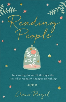 Reading People: How Seeing the World Through the Lens of Personality Changes Everything
