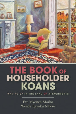 The Book of Householder Koans: Waking Up in the Land of Attachments