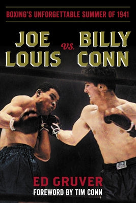 Joe Louis vs. Billy Conn: Boxing's Unforgettable Summer of 1941