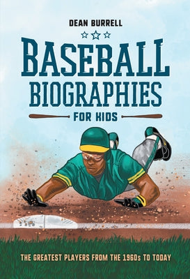 Baseball Biographies for Kids: The Greatest Players from the 1960s to Today