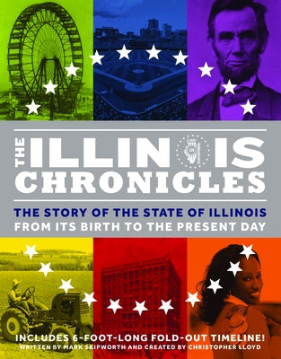 The Illinois Chronicles: The Story of the State of Illinois - From Its Birth to the Present Day