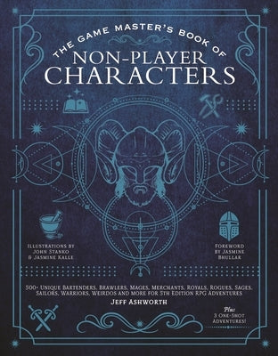 The Game Master's Book of Non-Player Characters: 500+ Unique Bartenders, Brawlers, Mages, Merchants, Royals, Rogues, Sages, Sailors, Warriors, Weirdos