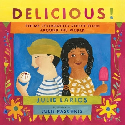 Delicious!: Poems Celebrating Street Food Around the World