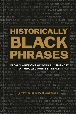 Historically Black Phrases: From I Ain't One of Your Lil' Friends to Who All Gon' Be There?