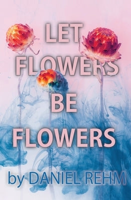 Let Flowers Be Flowers