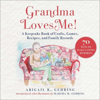 Grandma Loves Me!: A Keepsake Book of Crafts, Games, Recipes, and Family Records