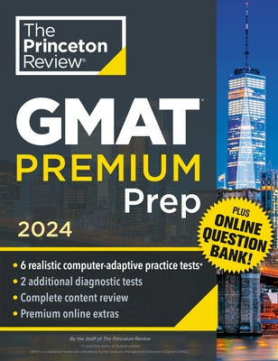 Princeton Review GMAT Premium Prep, 2024: 6 Computer-Adaptive Practice Tests + Online Question Bank + Review & Techniques