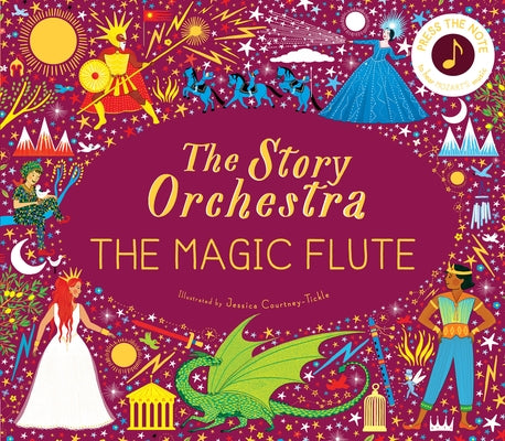 The Story Orchestra: The Magic Flute: Press the Note to Hear Mozart's Musicvolume 6