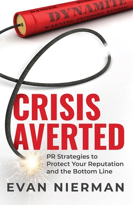 Crisis Averted: PR Strategies to Protect Your Reputation and the Bottom Line