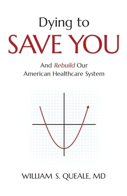 Dying to Save You: And Rebuild Our American Healthcare System