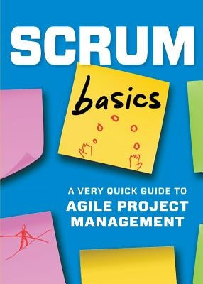 Scrum Basics: A Very Quick Guide to Agile Project Management