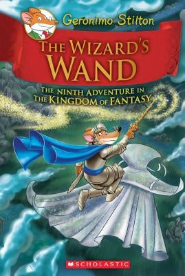 The Wizard's Wand (Geronimo Stilton and the Kingdom of Fantasy #9), 9