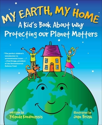 My Earth, My Home: A Kid's Book about Why Protecting Our Planet Matters