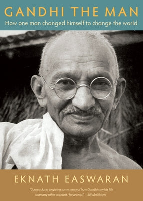 Gandhi the Man: How One Man Changed Himself to Change the World