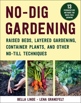 No-Dig Gardening: Raised Beds, Layered Gardens, and Other No-Till Techniques