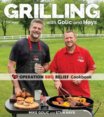 Grilling with Golic and Hays: Operation BBQ Relief Cookbook