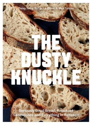 The Dusty Knuckle: Seriously Good Bread, Knockout Sandwiches and Everything in Between