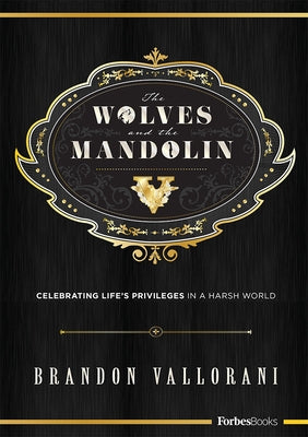 The Wolves and the Mandolin: Celebrating Life's Privileges in a Harsh World