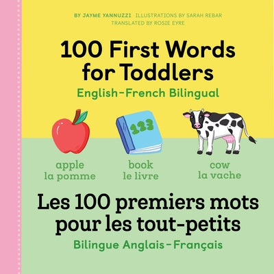 100 First Words for Toddlers: English-French Bilingual: Les 100 Premiers Mots Pour Les Tout-Petits: Bilingue Anglais - Français